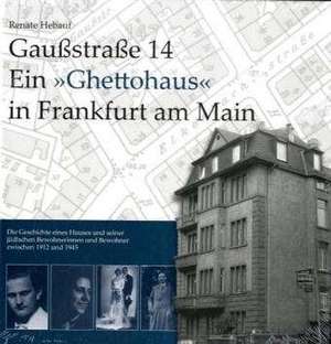 Gaußstraße 14 Ein "Ghettohaus" in Frankfurt am Main de Renate Hebauf