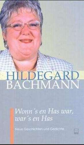 Wonn's en Has war, war's en Has de Hildegard Bachmann