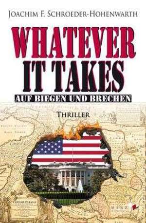 Whatever it takes de Joachim F. Schroeder-Hohenwarth