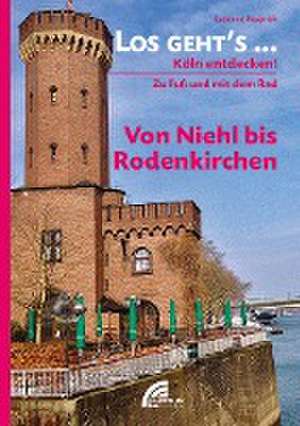 Los geht´s... Von Niehl bis Rodenkirchen de Susanne Rauprich