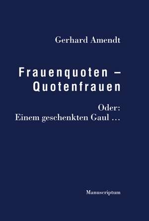 Frauenquoten - Quotenfrauen de Gerhard Amendt