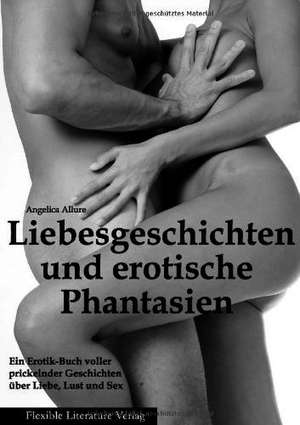 Liebesgeschichten und erotische Phantasien de Angelica Allure