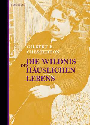 Die Wildnis des häuslichen Lebens de Gilbert Keith Chesterton