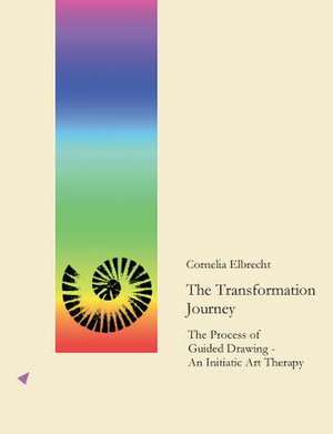 The Transformation Journey de Cornelia Elbrecht