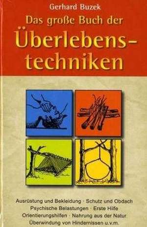 Das grosse Buch der Überlebenstechniken de Gerhard Buzek