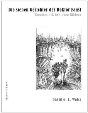 Die sieben Gesichter des Doktor Faust de David G. L. Weiss