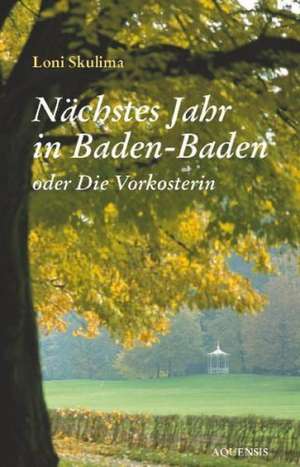 Nächstes Jahr in Baden-Baden oder Die Vorkosterin de Loni Skulima