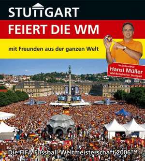 Stuttgart feiert die WM - mit Freunden aus der ganzen Welt de Gerhard Wagner