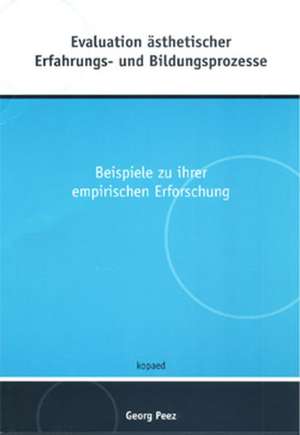 Evaluation ästhetischer Erfahrungs- und Bildungsprozesse de Georg Peez