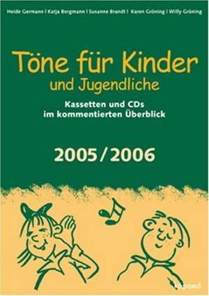 Töne für Kinder und Jugendliche. Ausgabe 2005/2006 de Heide Germann