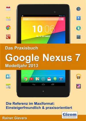 Das Praxisbuch Google Nexus 7 (Modelljahr 2013) de Rainer Gievers