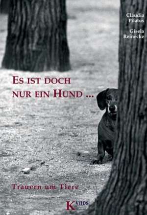 Es ist doch nur ein Hund ... de Claudia Pilatus