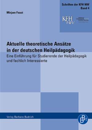 Aktuelle theoretische Ansätze in der deutschen Heilpädagogik de Mirjam Faust