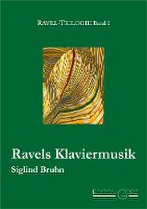 Ravels Klaviermusik de Siglind Bruhn