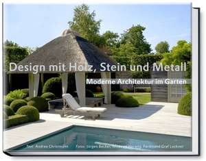 Design mit Holz, Stein und Metall - Moderne Architektur im Garten de Andrea Christmann