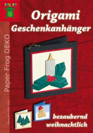 Origami Geschenkanhänger - bezaubernd weihnachtlich de Alexandra Dirk