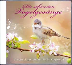 Die schönsten Vogelgesänge de Karl-Heinz Dingker