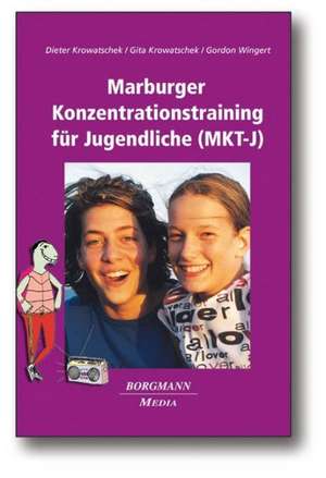 Das Marburger Konzentrationstraining für Jugendliche (MKT-J) de Helmut Krowatschek