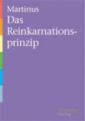 Das Dritte Testament von Martinus - Kleinere Bücher / Das Reinkarnationsprinzip de Martinus