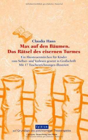 Max auf den Bäumen. Das Rätsel des eisernen Turmes de Claudia Hann