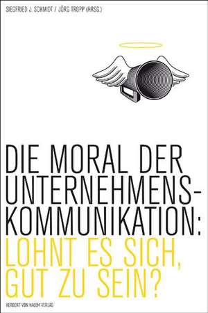 Die Moral der Unternehmenskommunikation de Siegfried J Schmidt