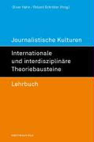 Journalistische Kulturen. Internationale und interdisziplinäre Theoriebausteine de Oliver Hahn