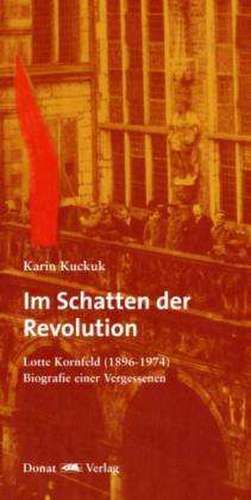 Im Schatten der Revolution de Karin Kuckuk