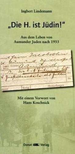 "Die H. ist Jüdin!" de Ingbert Lindemann