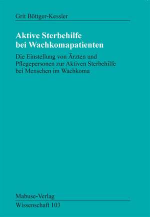 Aktive Sterbehilfe bei Wachkoma-Patienten de Grit Böttger-Kessler