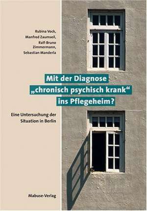 Mit der Diagnose "chronisch psychisch krank" ins Pflegeheim? de Rubina Vock