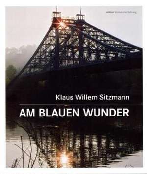 Am Blauen Wunder de Klaus Willem Sitzmann