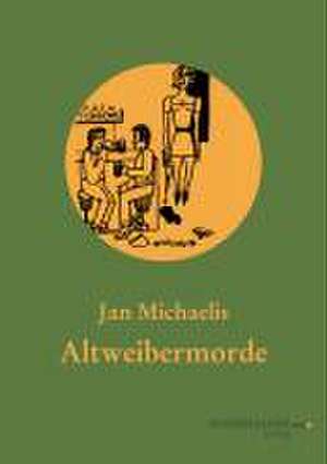 Altweibermorde de Jan Michaelis