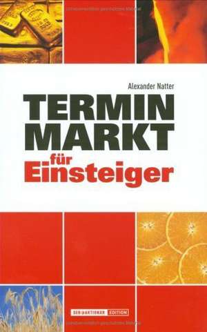 Terminmarkt für Einsteiger de Alexander Natter