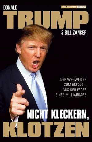 Nicht kleckern, klotzen! de Donald Trump