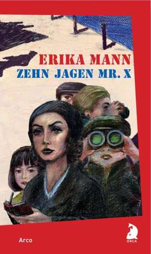 Zehn jagen Mr. X de Erika Mann