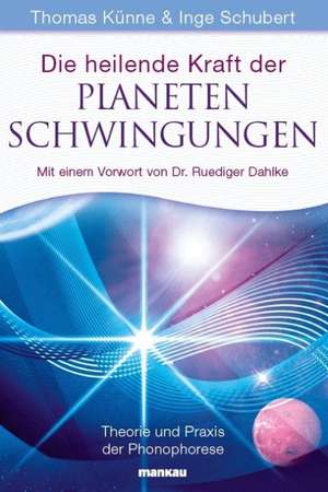 Die heilende Kraft der Planetenschwingungen de Thomas Künne