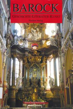 Barock. Geschichte - Literatur - Kunst. Deutsch-polnische Kulturkontakte im 16.-18. Jahrhundert de Janusz Pelc