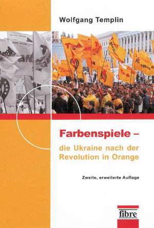 Farbenspiele - die Ukraine nach der Revolution in Orange de Wolfgang Templin