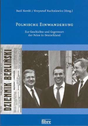 Polnische Einwanderung. Sonderband de Basil Kerski