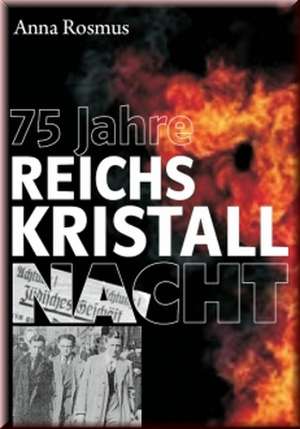 75 Jahre Reichskristallnacht de Anna Rosmus