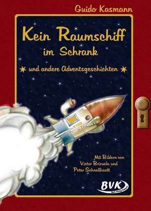 Kein Raumschiff im Schrank - und andere Adventsgeschichten de Guido Kasmann