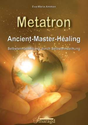 Metatron - Ancient-Master-Healing de Eva-Maria Ammon