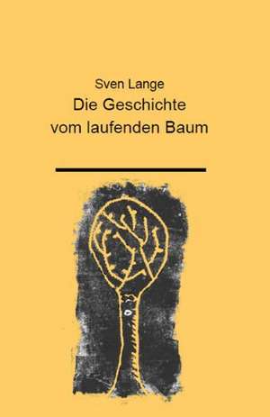 Die Geschichte vom laufenden Baum de Sven Lange