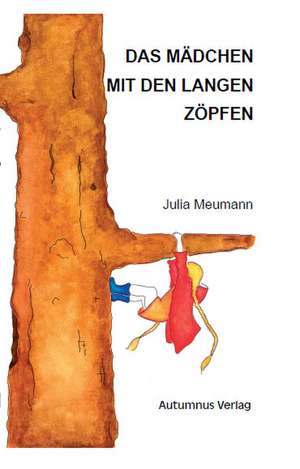 Das Mädchen mit den langen Zöpfen de Julia Meumann