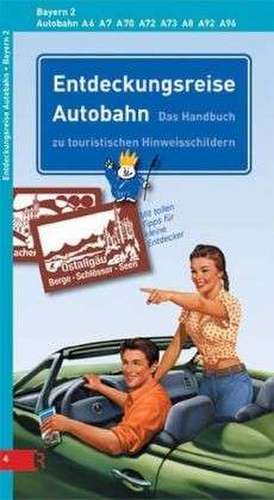 Entdeckungsreise Autobahn - Bayern Teil 2 de Udo Marquardt