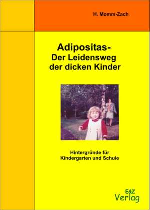 Adipositas - Der Leidensweg der dicken Kinder de Helga Momm