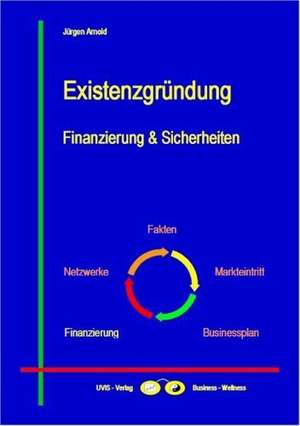 Existenzgründung - Finanzierung und Sicherheiten de Jürgen Arnold