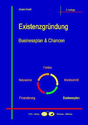 Existenzgründung - Businessplan und Chancen de Jürgen Arnold