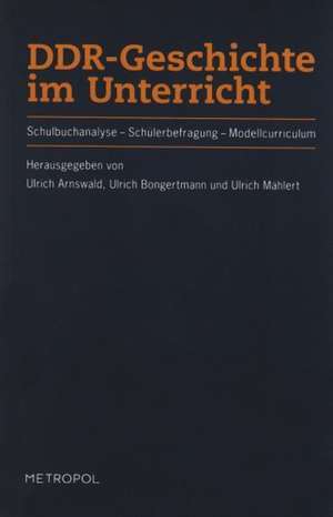 DDR-Geschichte im Unterricht de Ulrich Arnswald