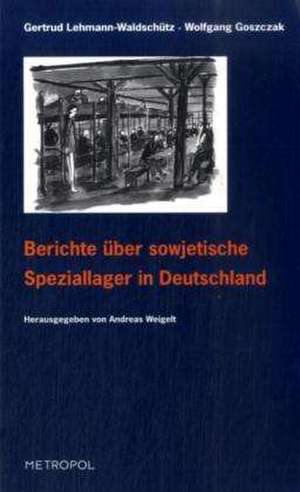 Berichte über sowjetische Speziallager in Deutschland de Gertrud Lehmann-Waldschütz